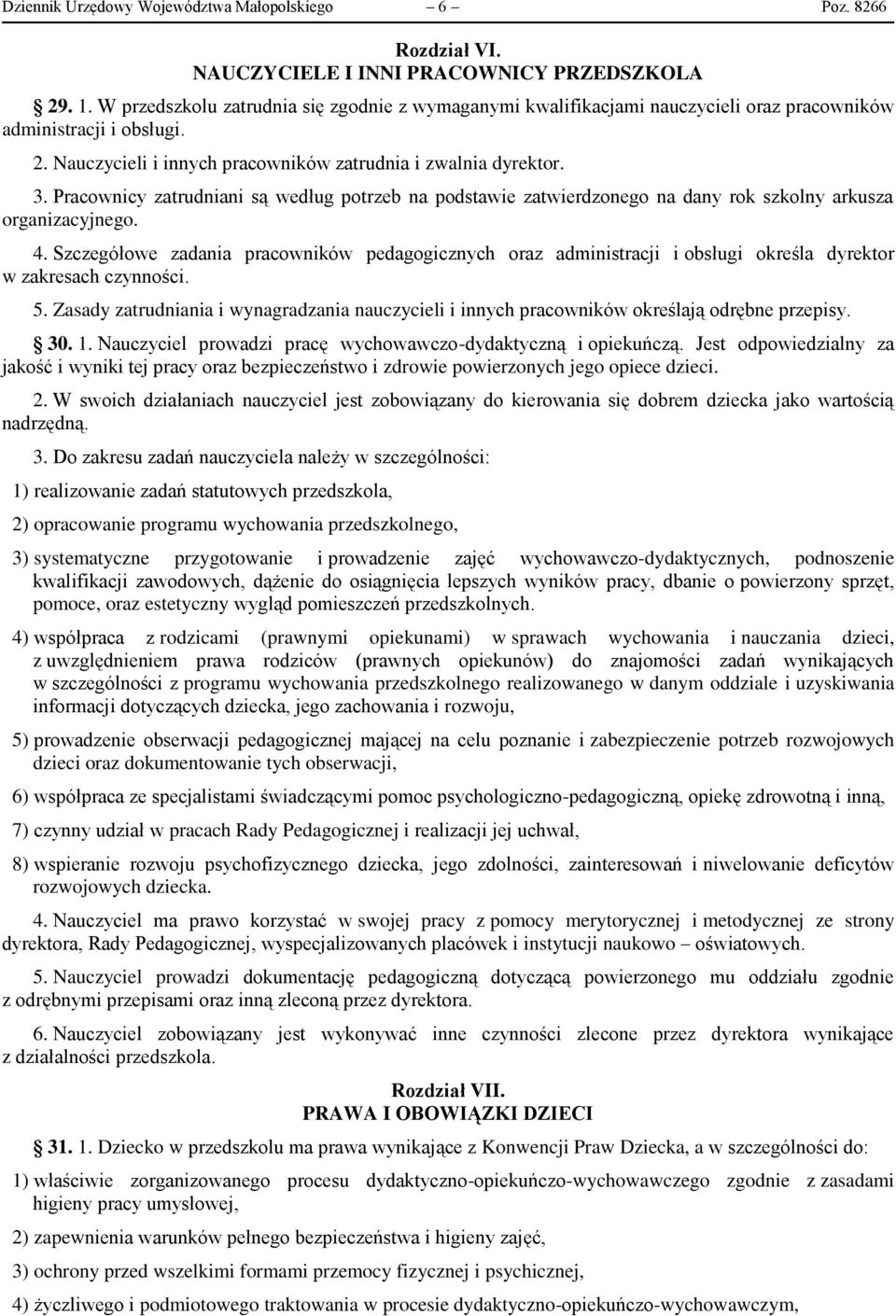Pracownicy zatrudniani są według potrzeb na podstawie zatwierdzonego na dany rok szkolny arkusza organizacyjnego. 4.