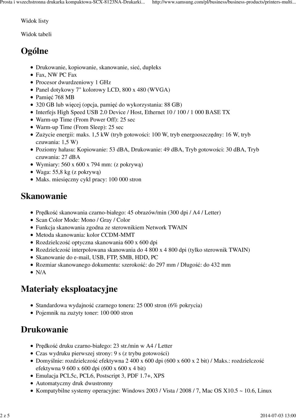 0 Device / Host, Ethernet 10 / 100 / 1 000 BASE TX Warm-up Time (From Power Off): 25 sec Warm-up Time (From Sleep): 25 sec Zużycie energii: maks.