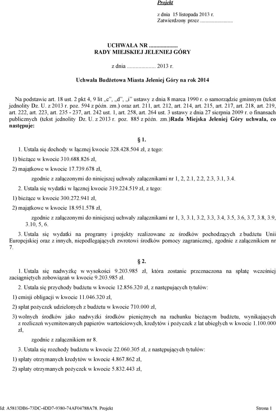 219, art. 222, art. 223, art. 235-237, art. 242 ust. 1, art. 258, art. 264 ust. 3 ustawy z dnia 27 sierpnia 2009 r. o finansach publicznych (tekst jednolity Dz. U. z 2013 r. poz. 885 z późn. zm.