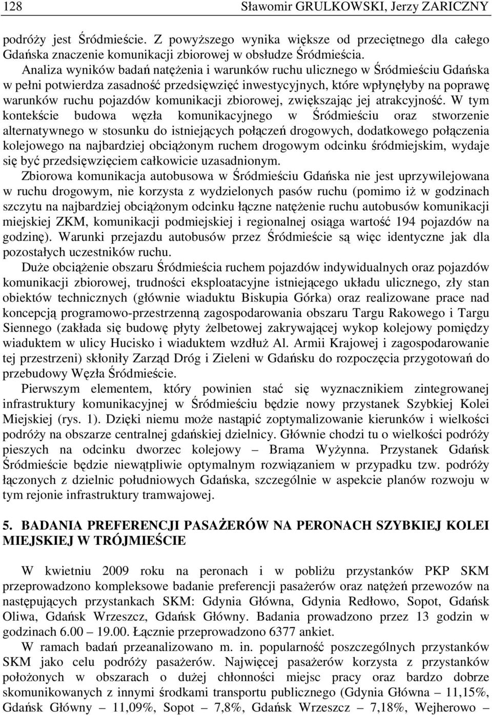 komunikacji zbiorowej, zwiększając jej atrakcyjność.