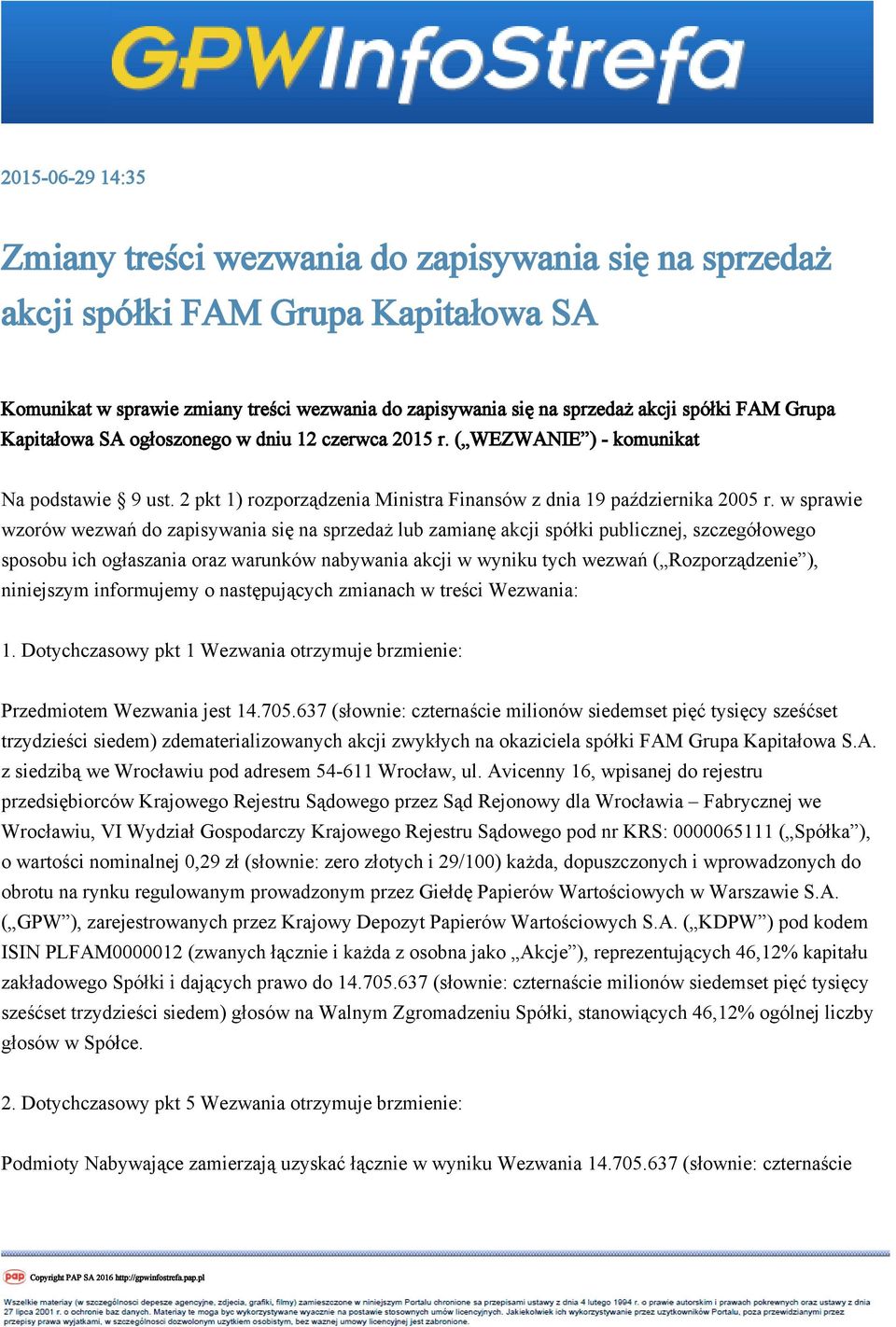 w sprawie wzorów wezwań do zapisywania się na sprzedaż lub zamianę akcji spółki publicznej, szczegółowego sposobu ich ogłaszania oraz warunków nabywania akcji w wyniku tych wezwań ( Rozporządzenie ),