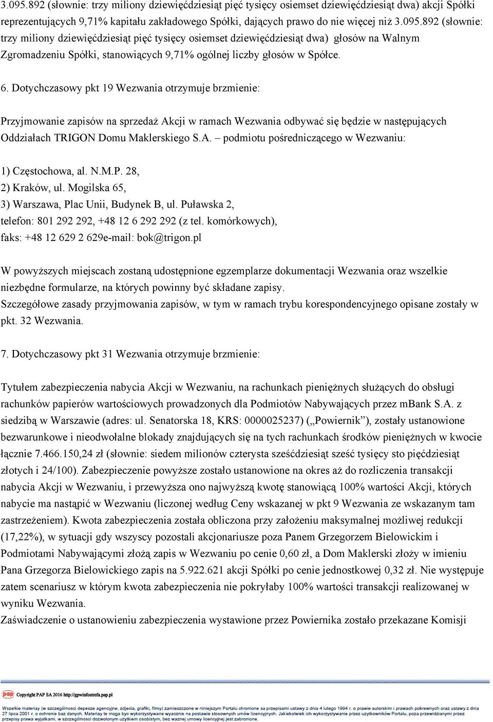 N.M.P. 28, 2) Kraków, ul. Mogilska 65, 3) Warszawa, Plac Unii, Budynek B, ul. Puławska 2, telefon: 801 292 292, +48 12 6 292 292 (z tel. komórkowych), faks: +48 12 629 2 629e-mail: bok@trigon.