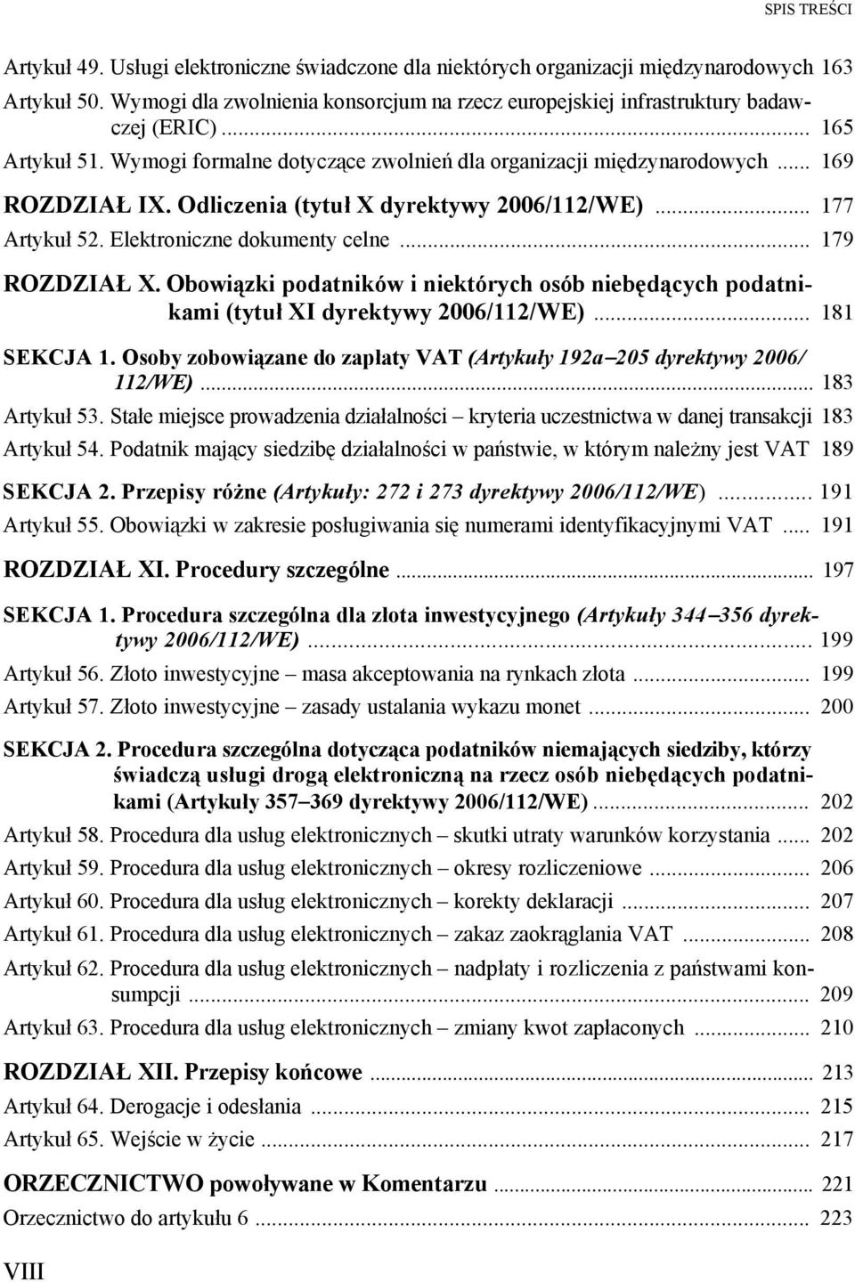 .. 179 ROZDZIAŁ X. Obowiązki podatników i niektórych osób niebędących podatnikami (tytuł XI dyrektywy 2006/112/WE)... 181 SEKCJA 1.