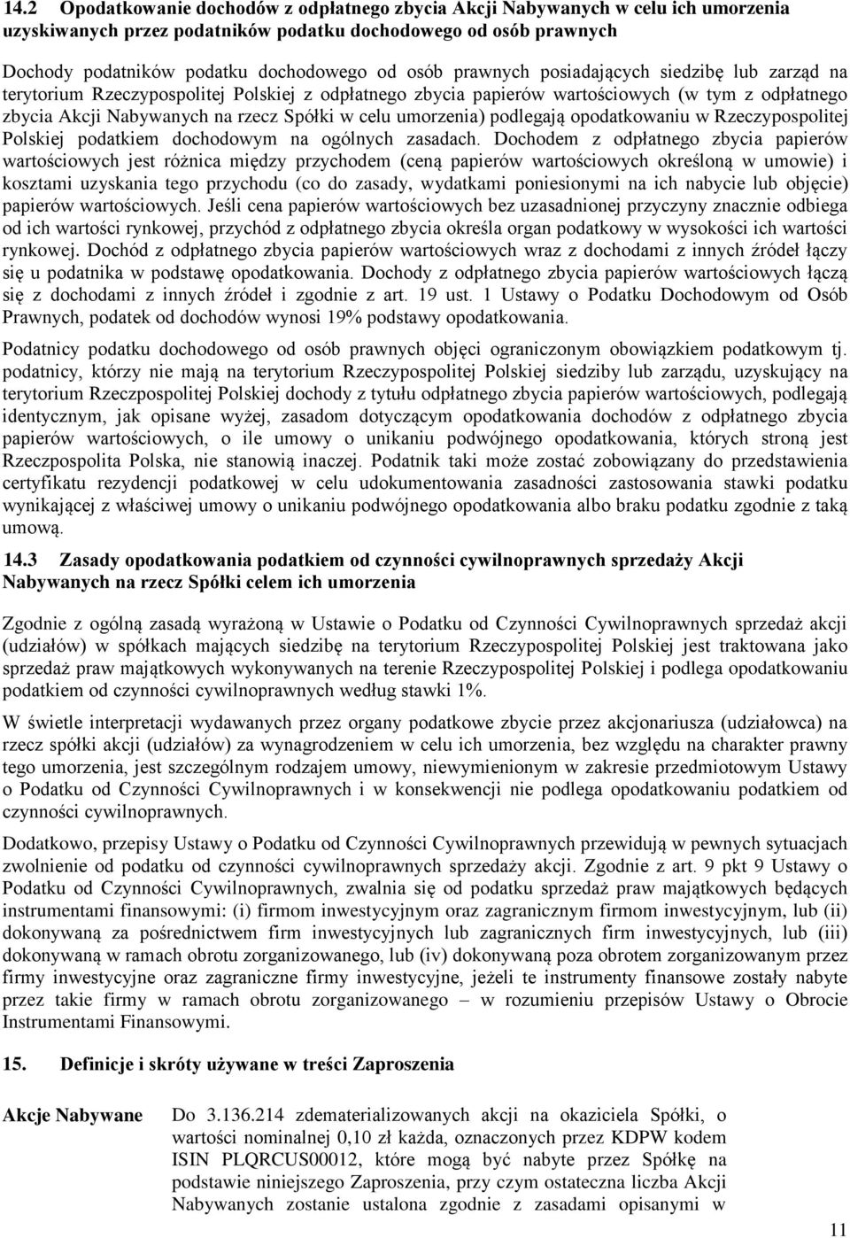 umorzenia) podlegają opodatkowaniu w Rzeczypospolitej Polskiej podatkiem dochodowym na ogólnych zasadach.