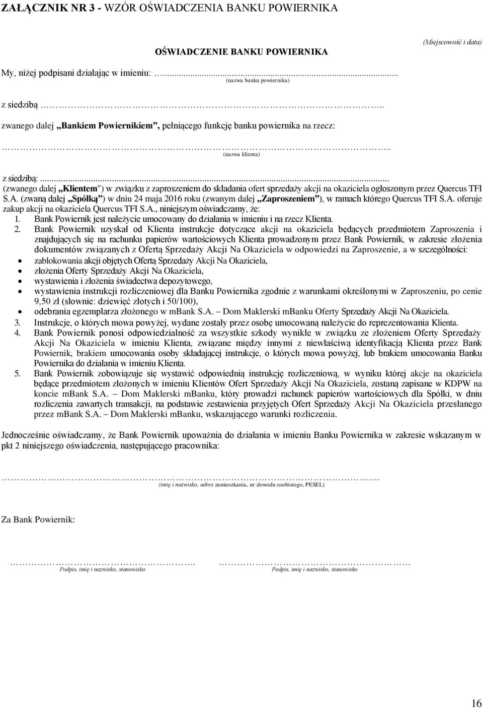 .. (zwanego dalej Klientem") w związku z zaproszeniem do składania ofert sprzedaży akcji na okaziciela ogłoszonym przez Quercus TFI S.A.