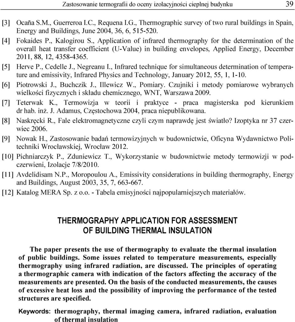 , Application of infrared thermography for the determination of the overall heat transfer coefficient (U-Value) in building envelopes, Applied Energy, December 2011, 88, 12, 4358-4365. [5] Herve P.