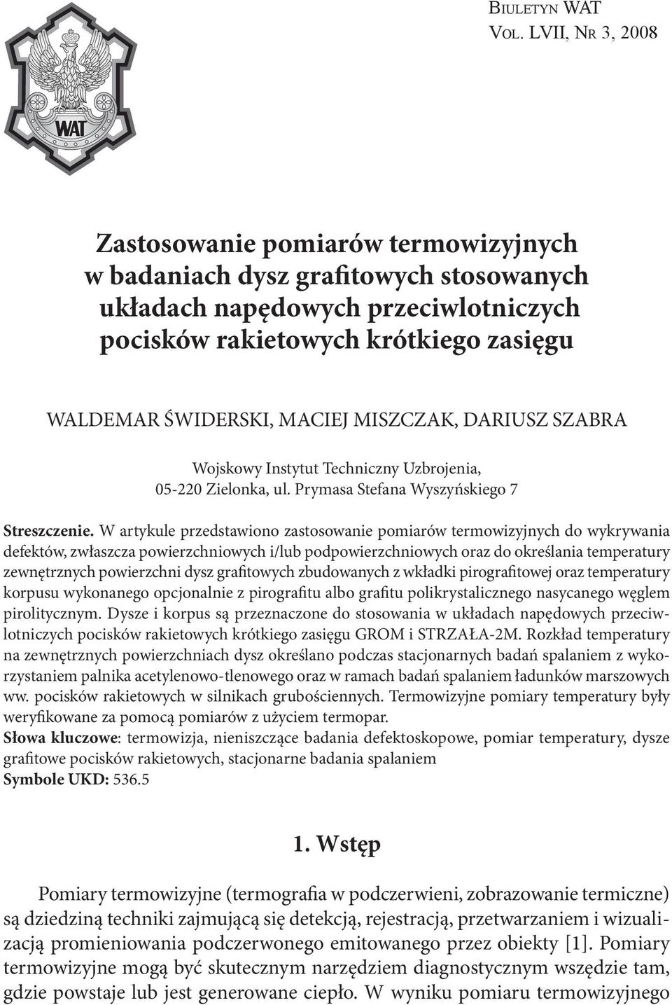 MISZCZAK, DARIUSZ SZABRA Wojskowy Instytut Techniczny Uzbrojenia, 05-220 Zielonka, ul. Prymasa Stefana Wyszyńskiego 7 Streszczenie.
