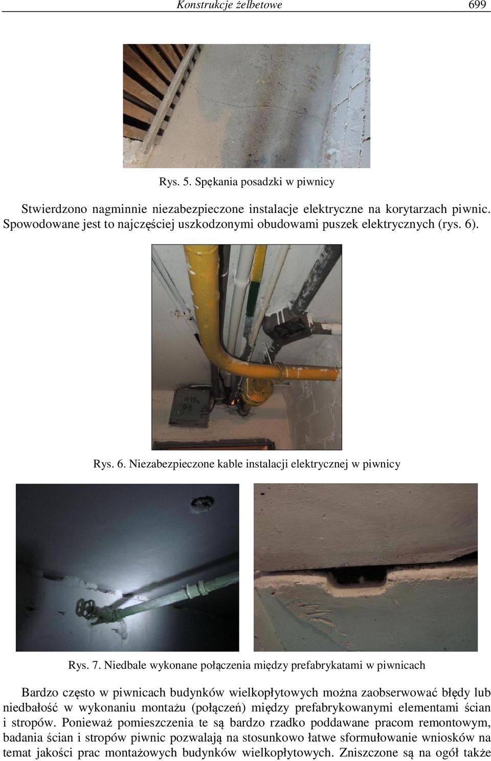 Niedbale wykonane połączenia między prefabrykatami w piwnicach Bardzo często w piwnicach budynków wielkopłytowych można zaobserwować błędy lub niedbałość w wykonaniu montażu (połączeń) między