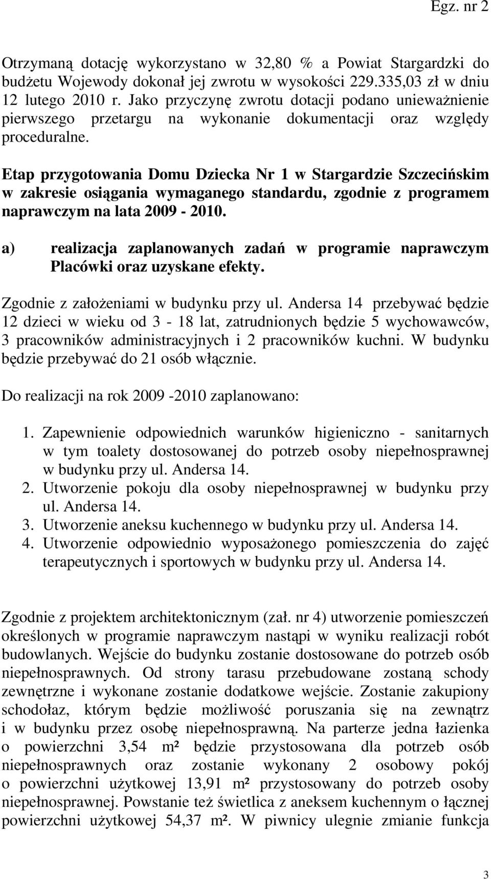 Etap przygotowania Domu Dziecka Nr 1 w Stargardzie Szczecińskim w zakresie osiągania wymaganego standardu, zgodnie z programem naprawczym na lata 2009-2010.