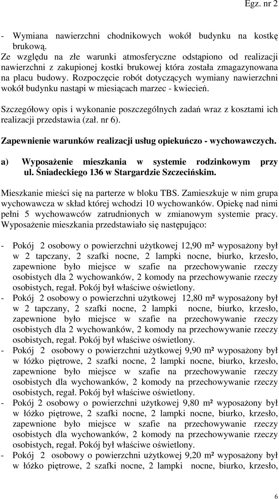 Rozpoczęcie robót dotyczących wymiany nawierzchni wokół budynku nastąpi w miesiącach marzec - kwiecień.