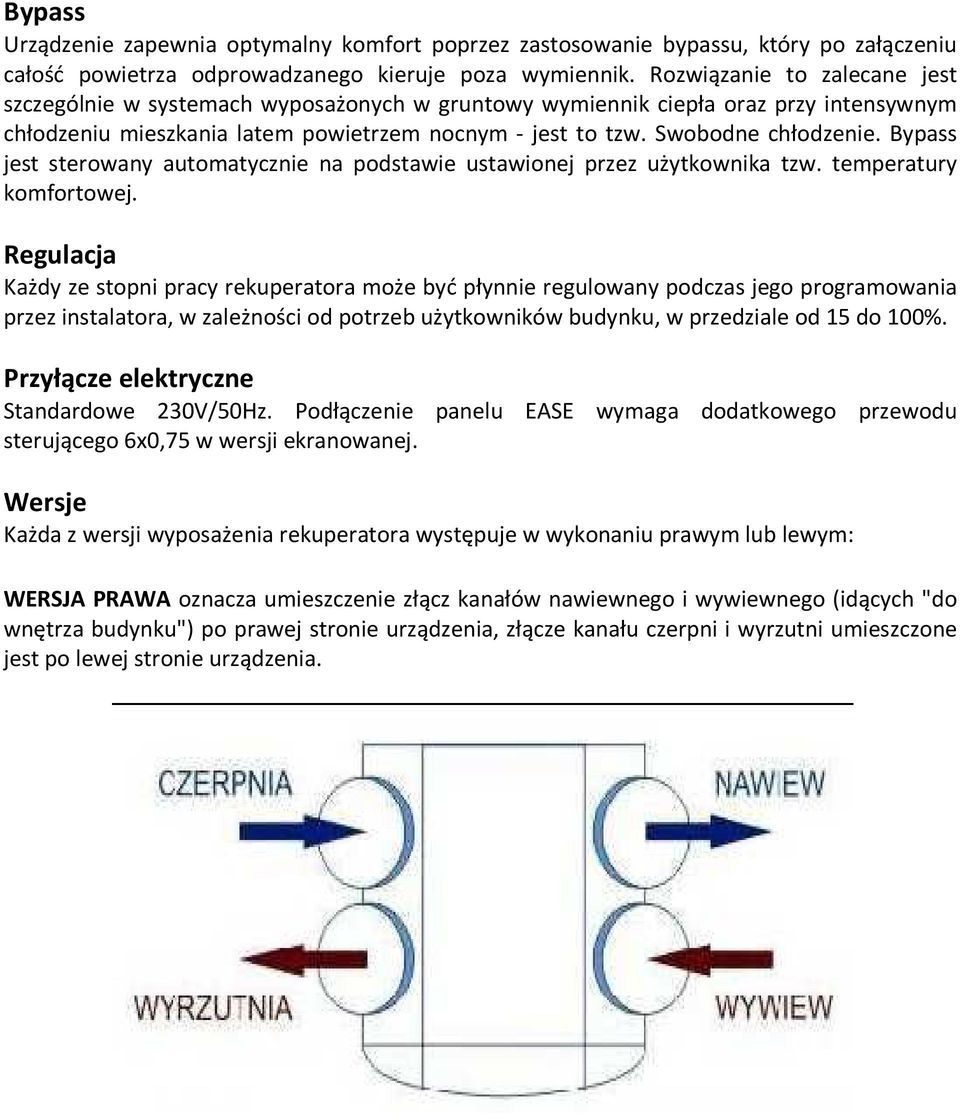 Bypass jest sterowany automatycznie na podstawie ustawionej przez użytkownika tzw. temperatury komfortowej.