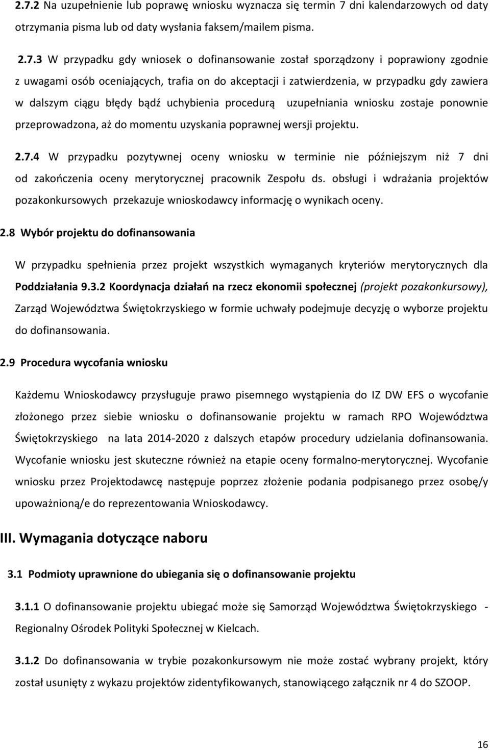 wniosku zostaje ponownie przeprowadzona, aż do momentu uzyskania poprawnej wersji projektu. 2.7.