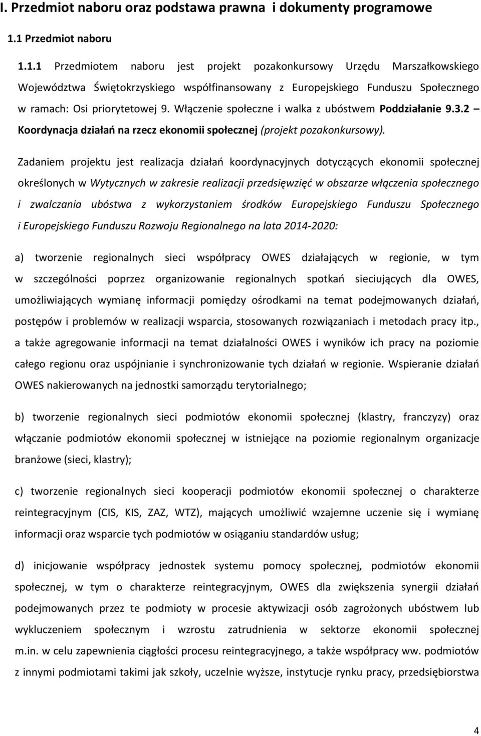 Włączenie społeczne i walka z ubóstwem Poddziałanie 9.3.2 Koordynacja działań na rzecz ekonomii społecznej (projekt pozakonkursowy).