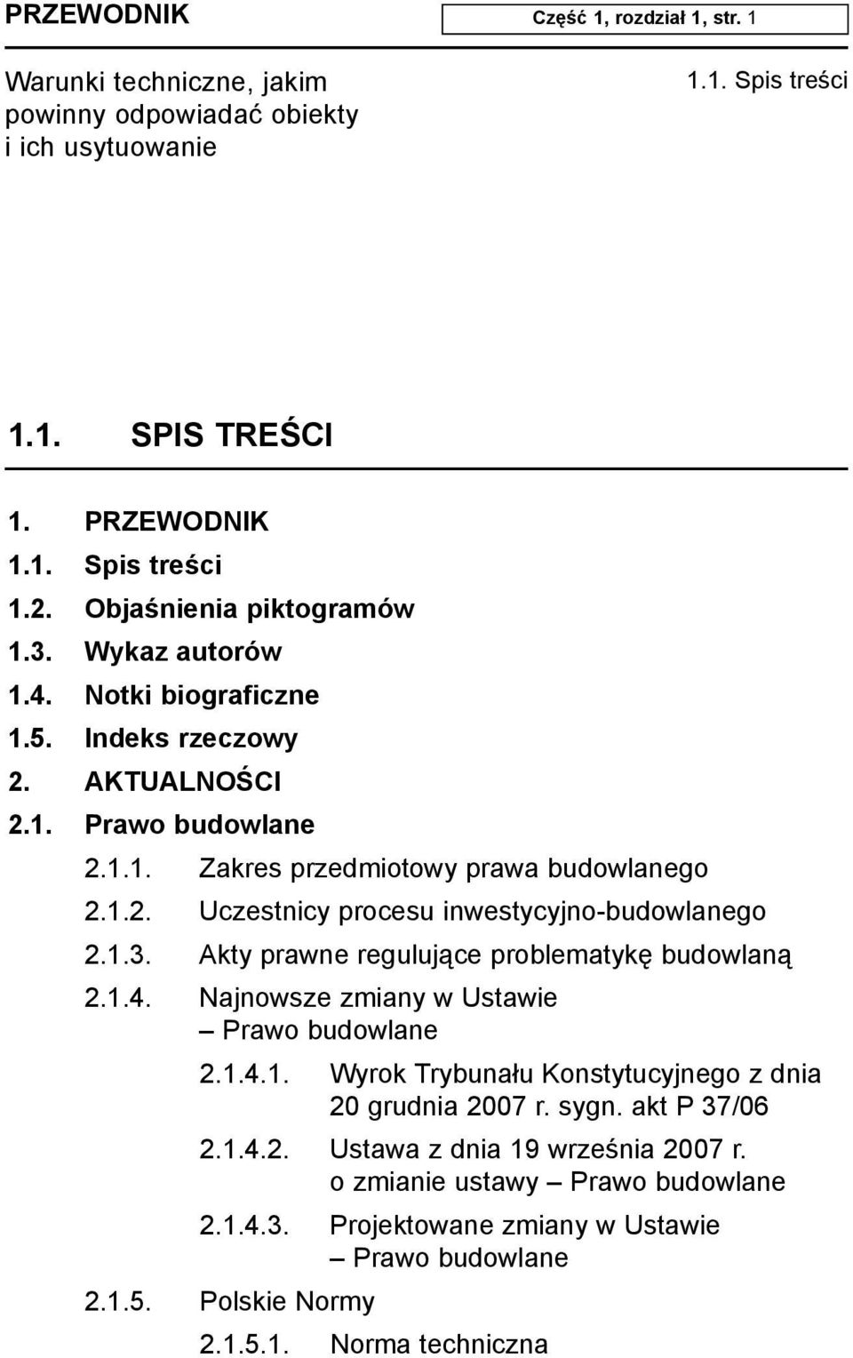 Akty prawne reguluj¹ce problematykê budowlan¹ 2.1.4. Najnowsze zmiany w Ustawie Prawo budowlane 2.1.4.1. Wyrok Trybuna³u Konstytucyjnego z dnia 20 grudnia 2007 r.