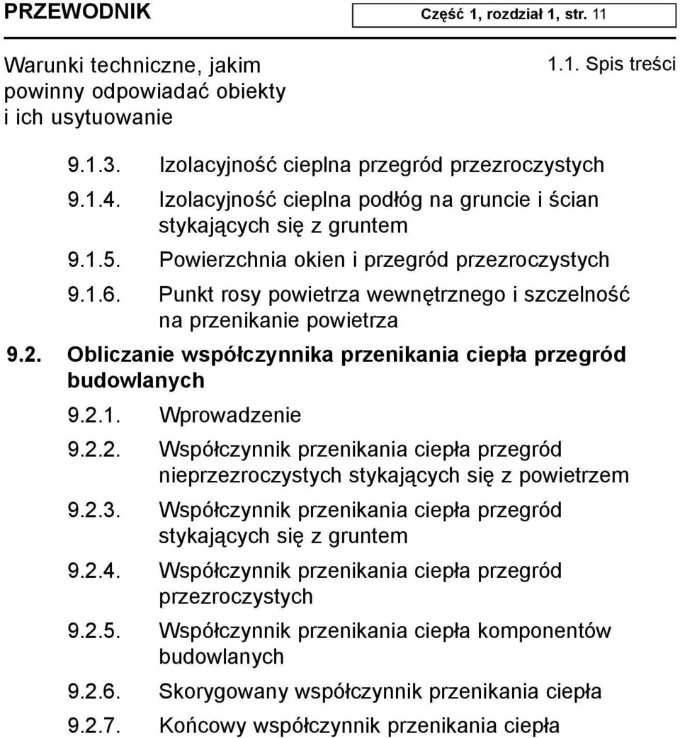 2.1. Wprowadzenie 9.2.2. Wspó³czynnik przenikania ciep³a przegród nieprzezroczystych stykaj¹cych siê z powietrzem 9.2.3. Wspó³czynnik przenikania ciep³a przegród stykaj¹cych siê z gruntem 9.2.4.