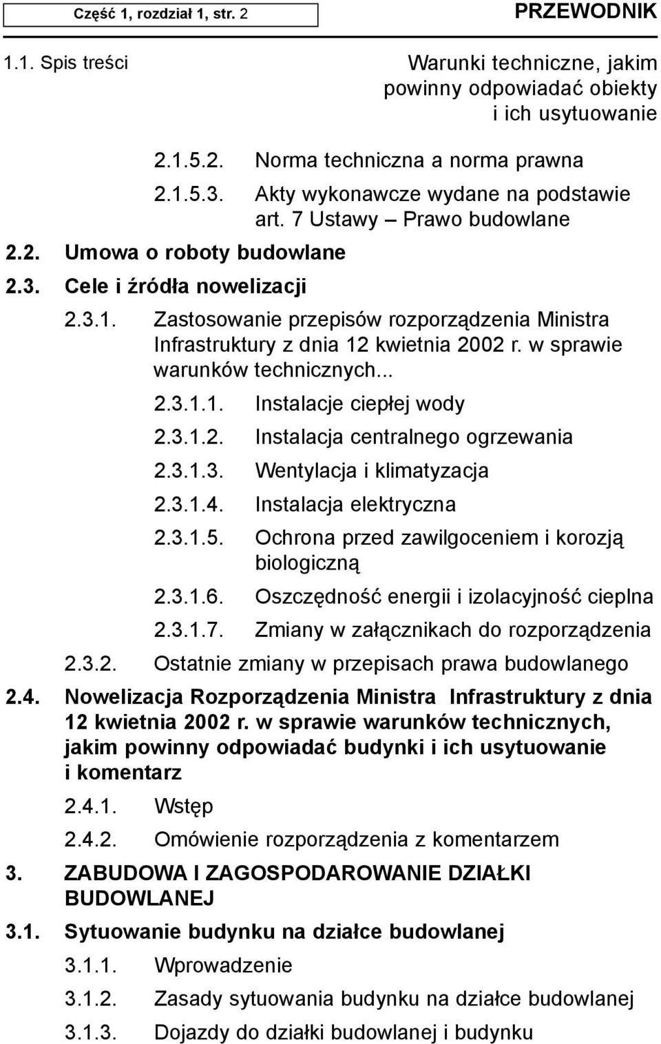 3.1.3. Wentylacja i klimatyzacja 2.3.1.4. Instalacja elektryczna 2.3.1.5. Ochrona przed zawilgoceniem i korozj¹ biologiczn¹ 2.3.1.6. Oszczêdnoœæ energii i izolacyjnoœæ cieplna 2.3.1.7.