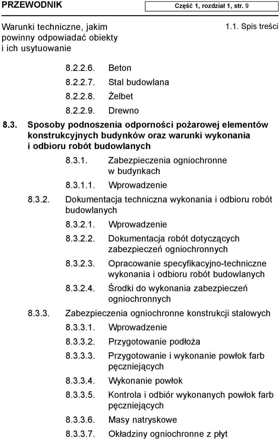 Dokumentacja techniczna wykonania i odbioru robót budowlanych 8.3.2.1. Wprowadzenie 8.3.2.2. Dokumentacja robót dotycz¹cych zabezpieczeñ ogniochronnych 8.3.2.3. Opracowanie specyfikacyjno-techniczne wykonania i odbioru robót budowlanych 8.