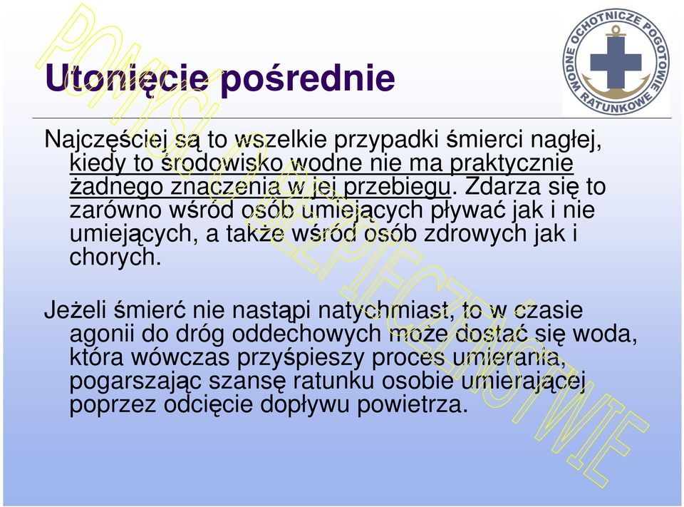 Zdarza się to zarówno wśród osób umiejących pływać jak i nie umiejących, a także wśród osób zdrowych jak i chorych.