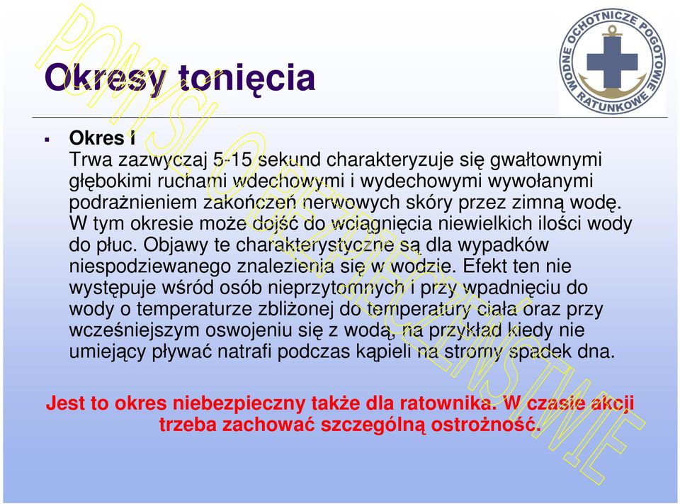 Efekt ten nie występuje wśród osób nieprzytomnych i przy wpadnięciu do wody o temperaturze zbliżonej do temperatury ciała oraz przy wcześniejszym oswojeniu się z wodą, na