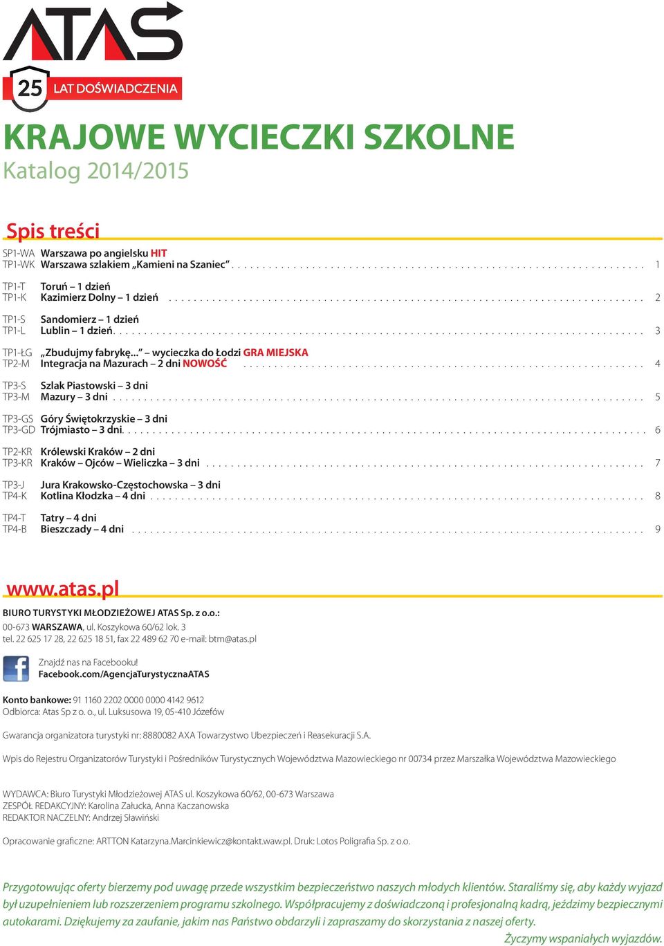 .. 4 TP3-S Szlak Piastowski 3 dni TP3-M Mazury 3 dni... 5 TP3-GS Góry Świętokrzyskie 3 dni TP3-GD Trójmiasto 3 dni... 6 TP2-KR Królewski Kraków 2 dni TP3-KR Kraków Ojców Wieliczka 3 dni.