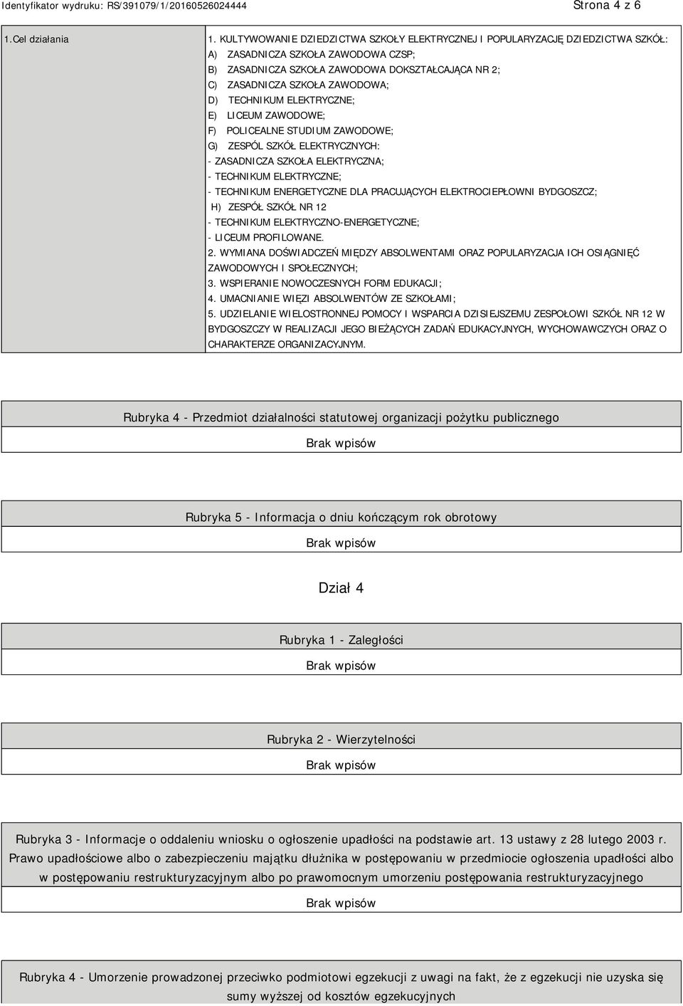 D) TECHNIKUM ELEKTRYCZNE; E) LICEUM ZAWODOWE; F) POLICEALNE STUDIUM ZAWODOWE; G) ZESPÓL SZKÓŁ ELEKTRYCZNYCH: - ZASADNICZA SZKOŁA ELEKTRYCZNA; - TECHNIKUM ELEKTRYCZNE; - TECHNIKUM ENERGETYCZNE DLA