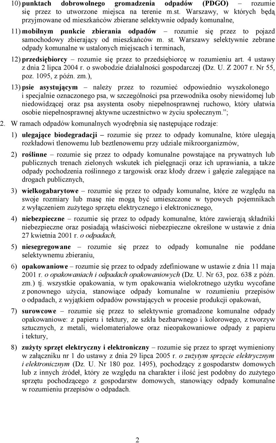 st. Warszawy selektywnie zebrane odpady komunalne w ustalonych miejscach i terminach, 12) przedsiębiorcy rozumie się przez to przedsiębiorcę w rozumieniu art. 4 ustawy z dnia 2 lipca 2004 r.