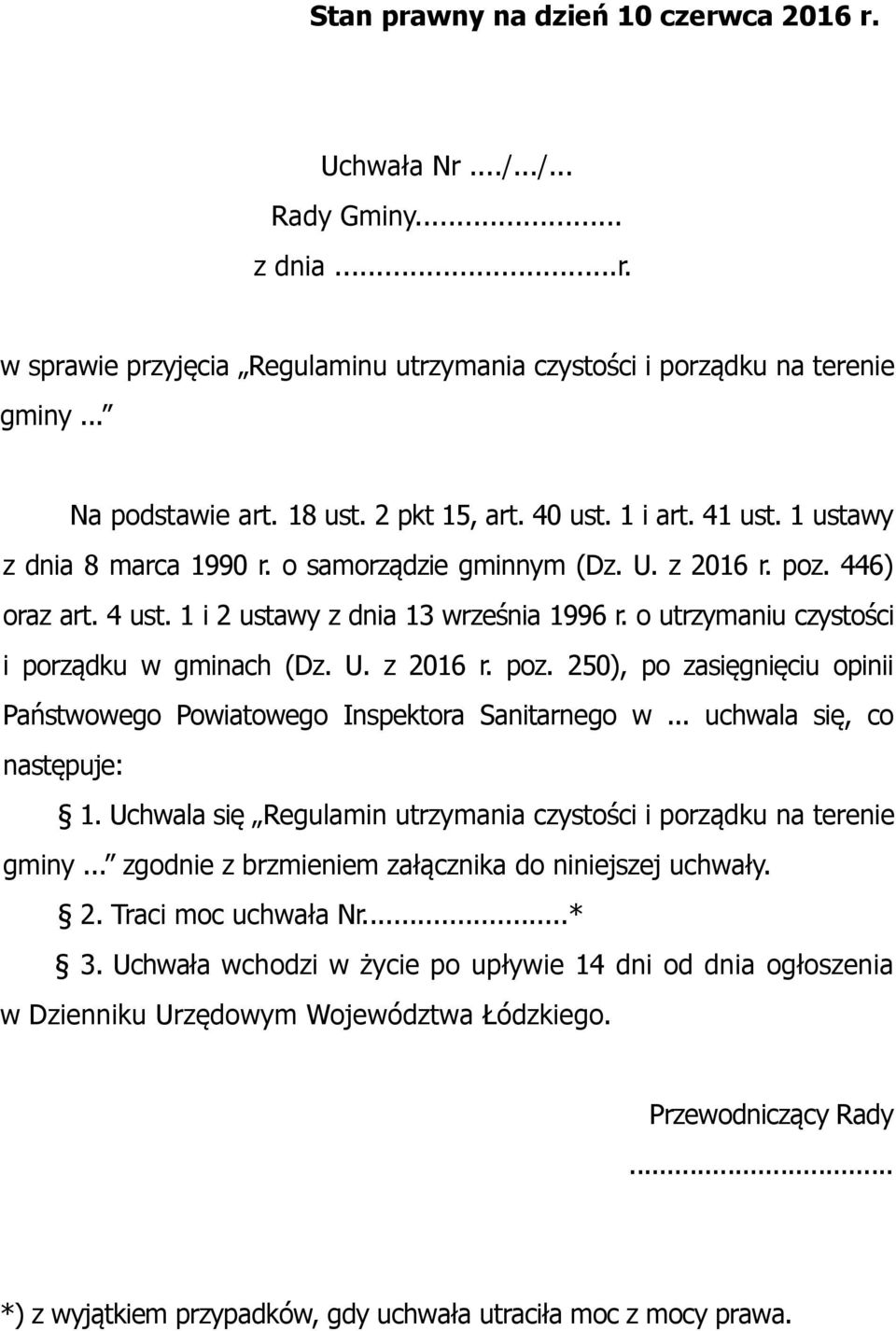 o utrzymaniu czystości i porządku w gminach (Dz. U. z 2016 r. poz. 250), po zasięgnięciu opinii Państwowego Powiatowego Inspektora Sanitarnego w... uchwala się, co następuje: 1.