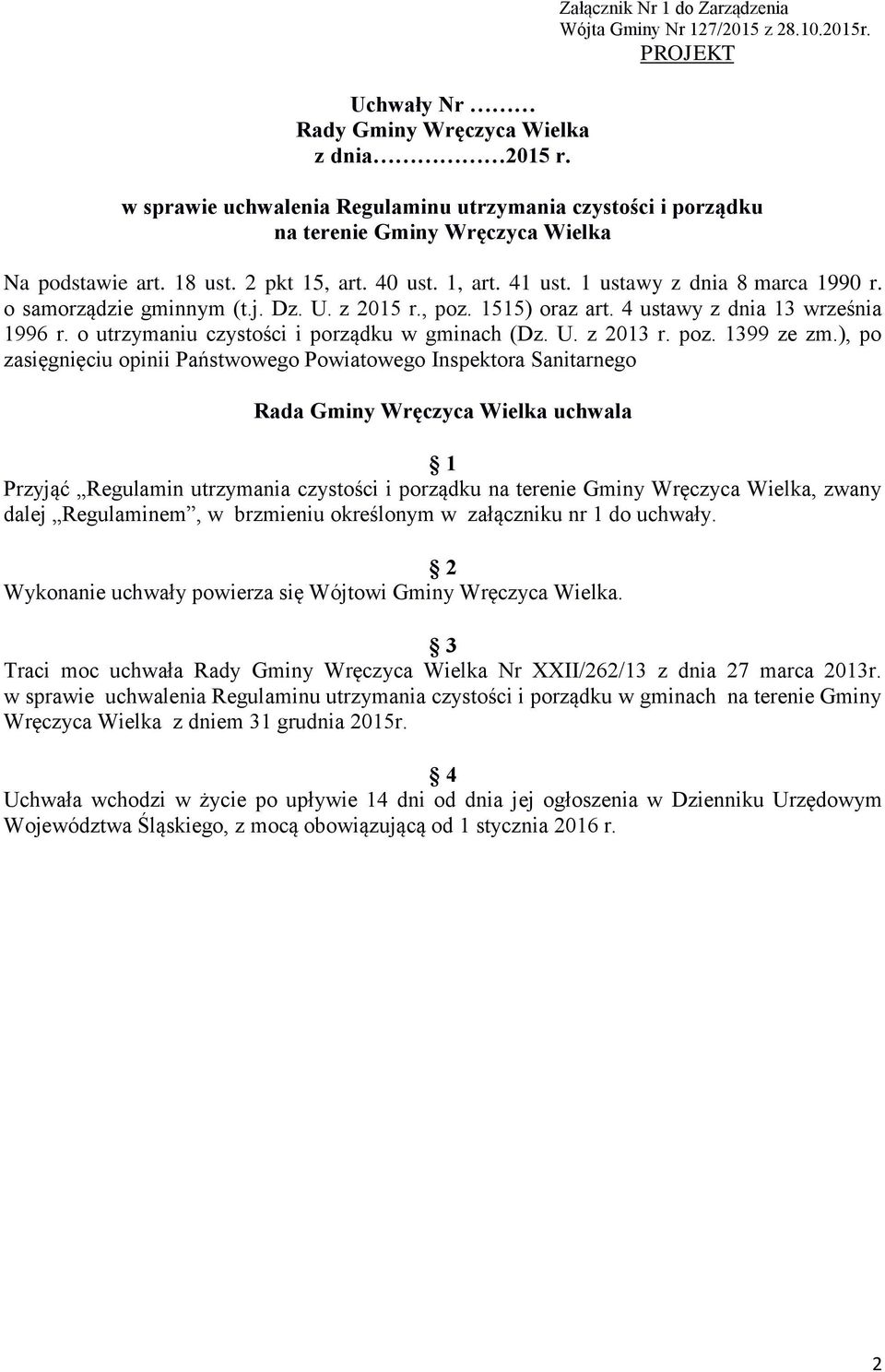 1 ustawy z dnia 8 marca 1990 r. o samorządzie gminnym (t.j. Dz. U. z 2015 r., poz. 1515) oraz art. 4 ustawy z dnia 13 września 1996 r. o utrzymaniu czystości i porządku w gminach (Dz. U. z 2013 r.