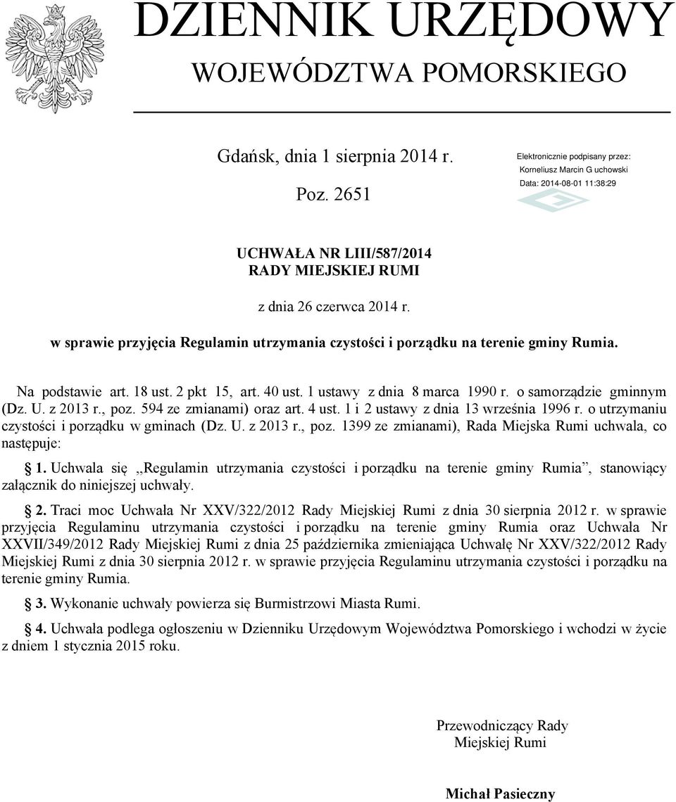 z 2013 r., poz. 594 ze zmianami) oraz art. 4 ust. 1 i 2 ustawy z dnia 13 września 1996 r. o utrzymaniu czystości i porządku w gminach (Dz. U. z 2013 r., poz. 1399 ze zmianami), Rada Miejska Rumi uchwala, co następuje: 1.
