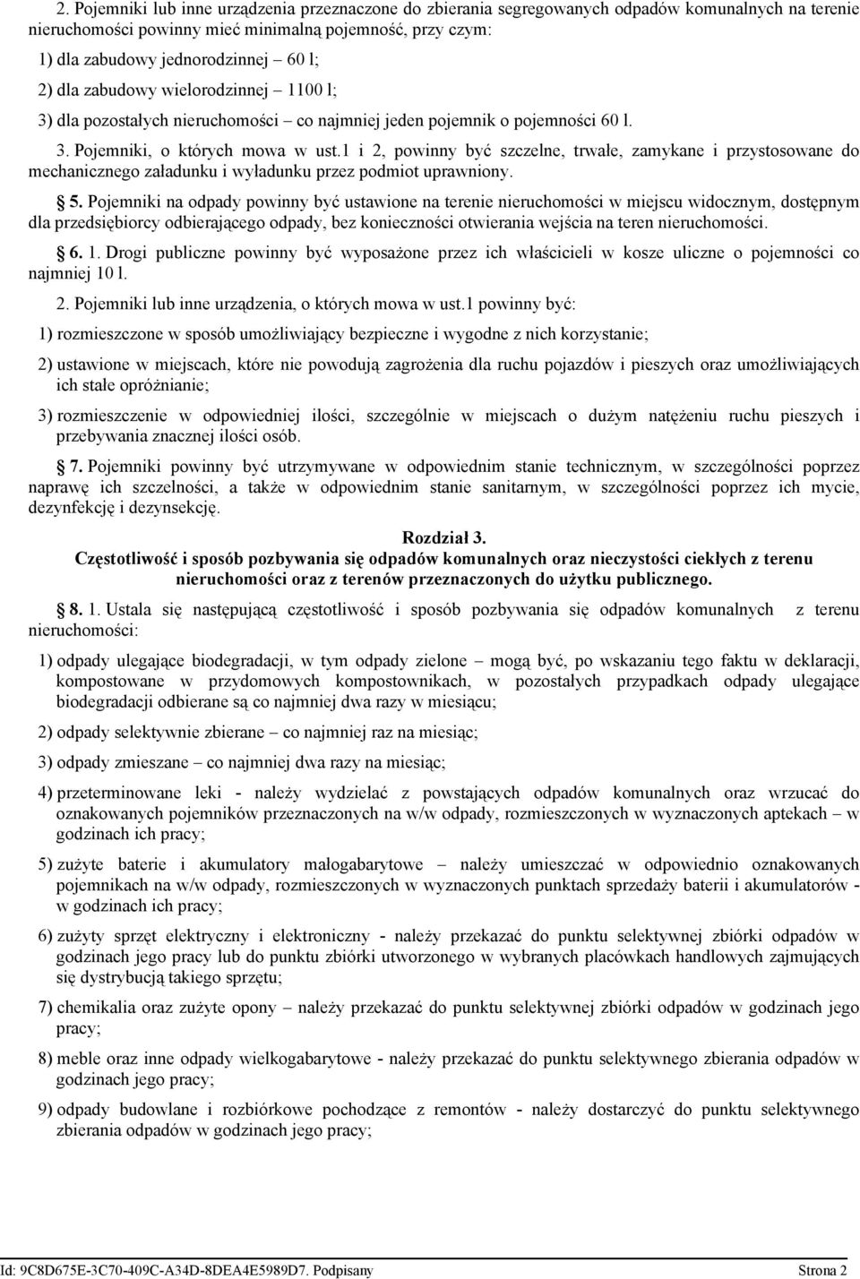 1 i 2, powinny być szczelne, trwałe, zamykane i przystosowane do mechanicznego załadunku i wyładunku przez podmiot uprawniony. 5.