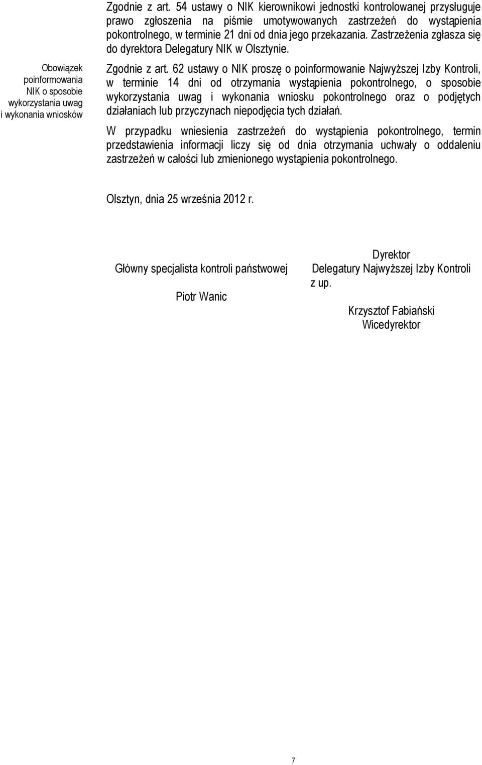 Zastrzeżenia zgłasza się do dyrektora Delegatury NIK w Olsztynie. Zgodnie z art.