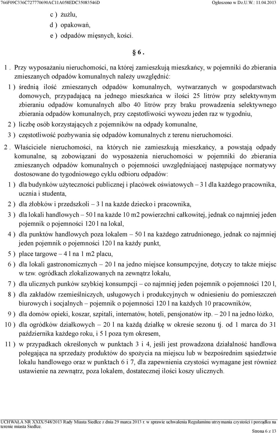 wytwarzanych w gospodarstwach domowych, przypadającą na jednego mieszkańca w ilości 25 litrów przy selektywnym zbieraniu odpadów komunalnych albo 40 litrów przy braku prowadzenia selektywnego