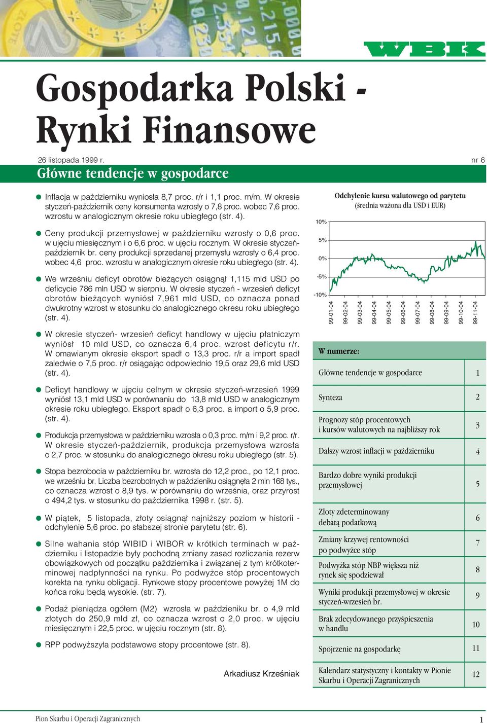 w uj ciu miesi cznym i o 6,6 proc. w uj ciu rocznym. W okresie styczeƒpaêdziernik br. ceny produkcji sprzedanej przemys u wzros y o 6,4 proc. wobec 4,6 proc.