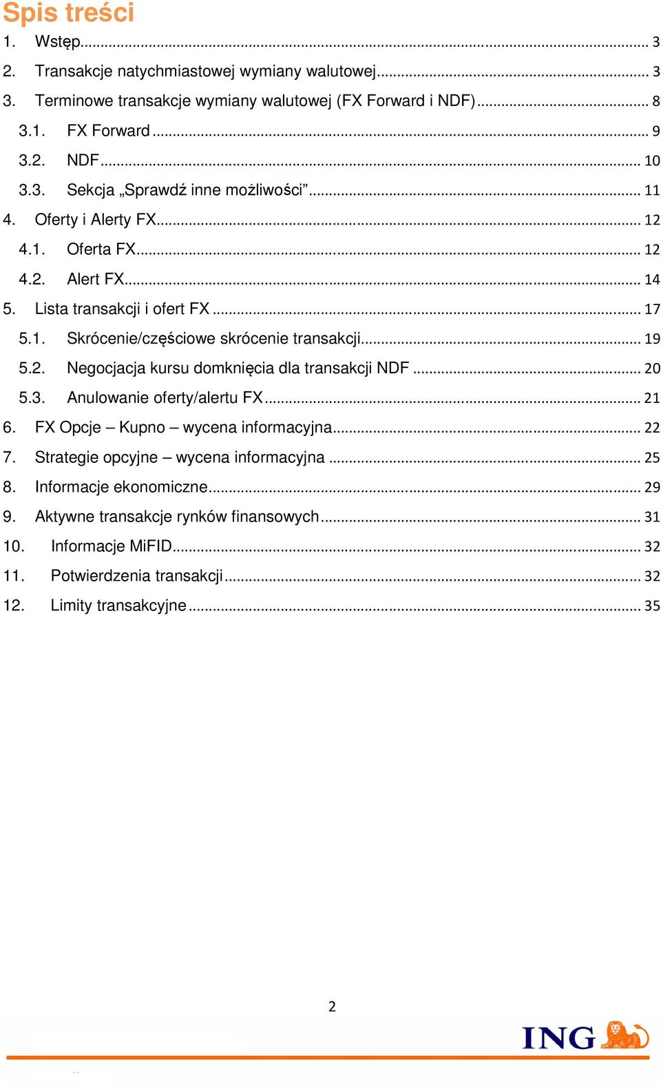 .. 20 5.3. Anulowanie oferty/alertu FX... 21 6. FX Opcje Kupno wycena informacyjna... 22 7. Strategie opcyjne wycena informacyjna... 25 8. Informacje ekonomiczne... 29 9.