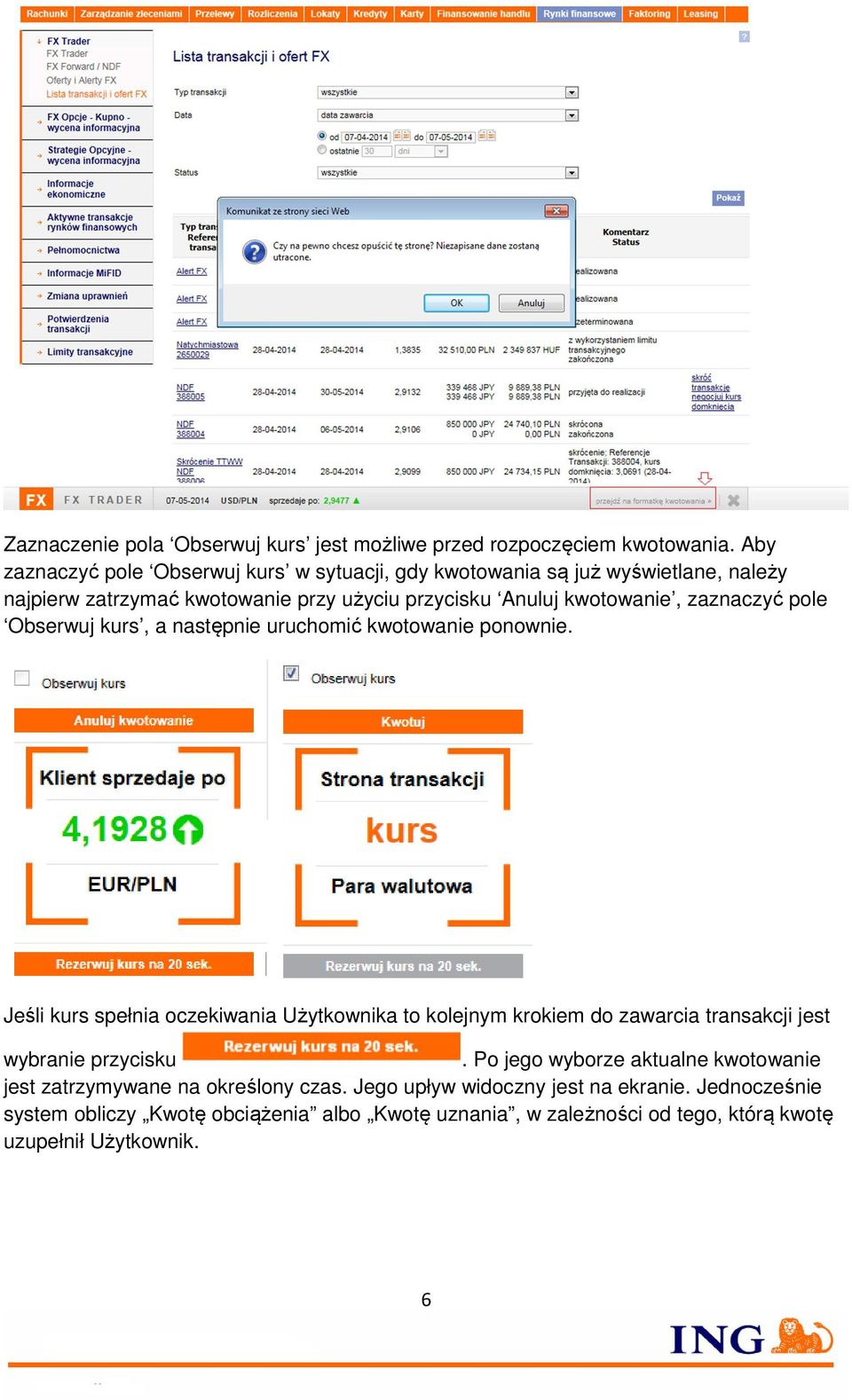 zaznaczyć pole Obserwuj kurs, a następnie uruchomić kwotowanie ponownie.