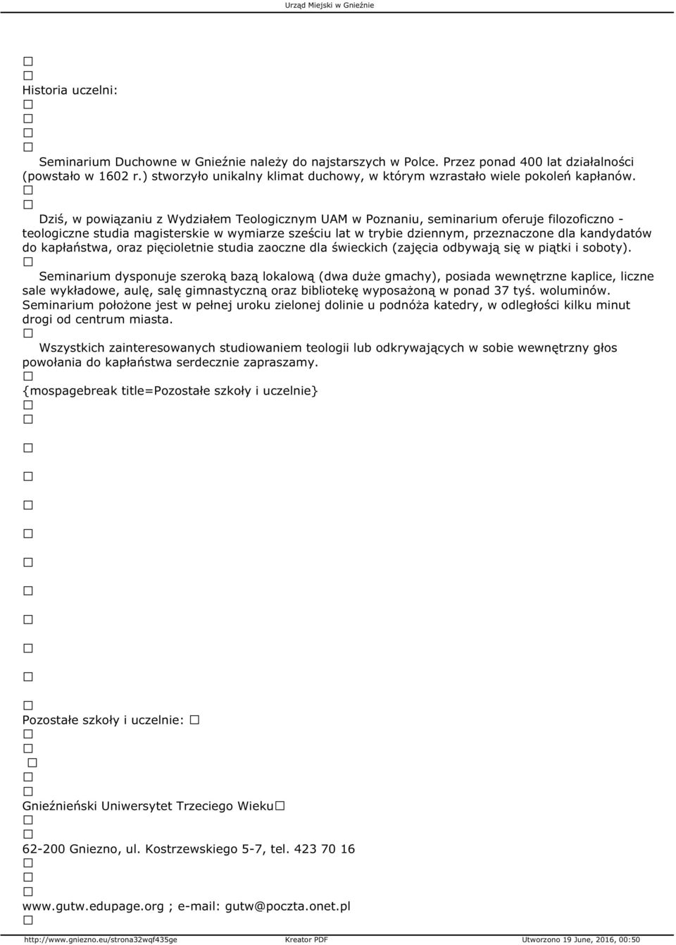 Dziś, w powiązaniu z Wydziałem Teologicznym UAM w Poznaniu, seminarium oferuje filozoficzno - teologiczne studia magisterskie w wymiarze sześciu lat w trybie dziennym, przeznaczone dla kandydatów do
