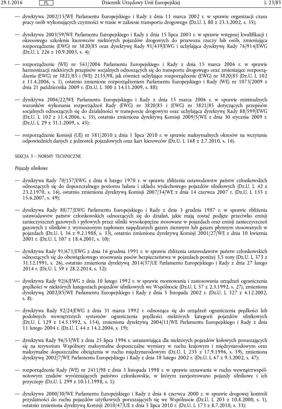 35); dyrektywa 2003/59/WE Parlamentu Europejskiego i Rady z dnia 15 lipca 2003 r.