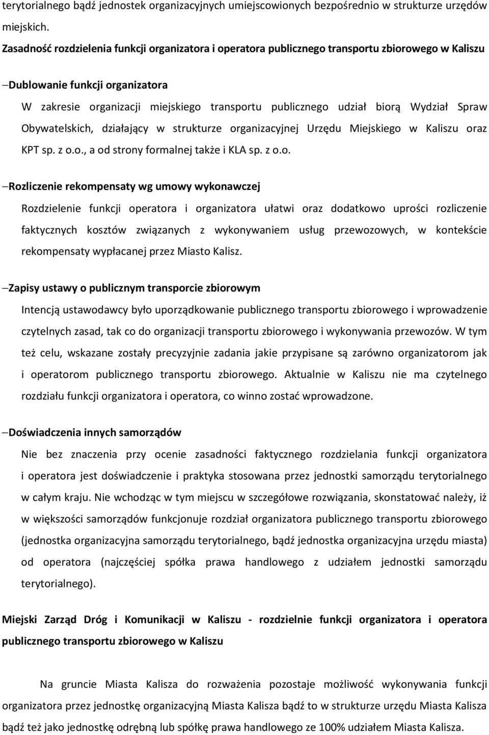 biorą Wydział Spraw Obywatelskich, działający w strukturze organizacyjnej Urzędu Miejskiego w Kaliszu oraz KPT sp. z o.o., a od strony formalnej także i KLA sp. z o.o. Rozliczenie rekompensaty wg