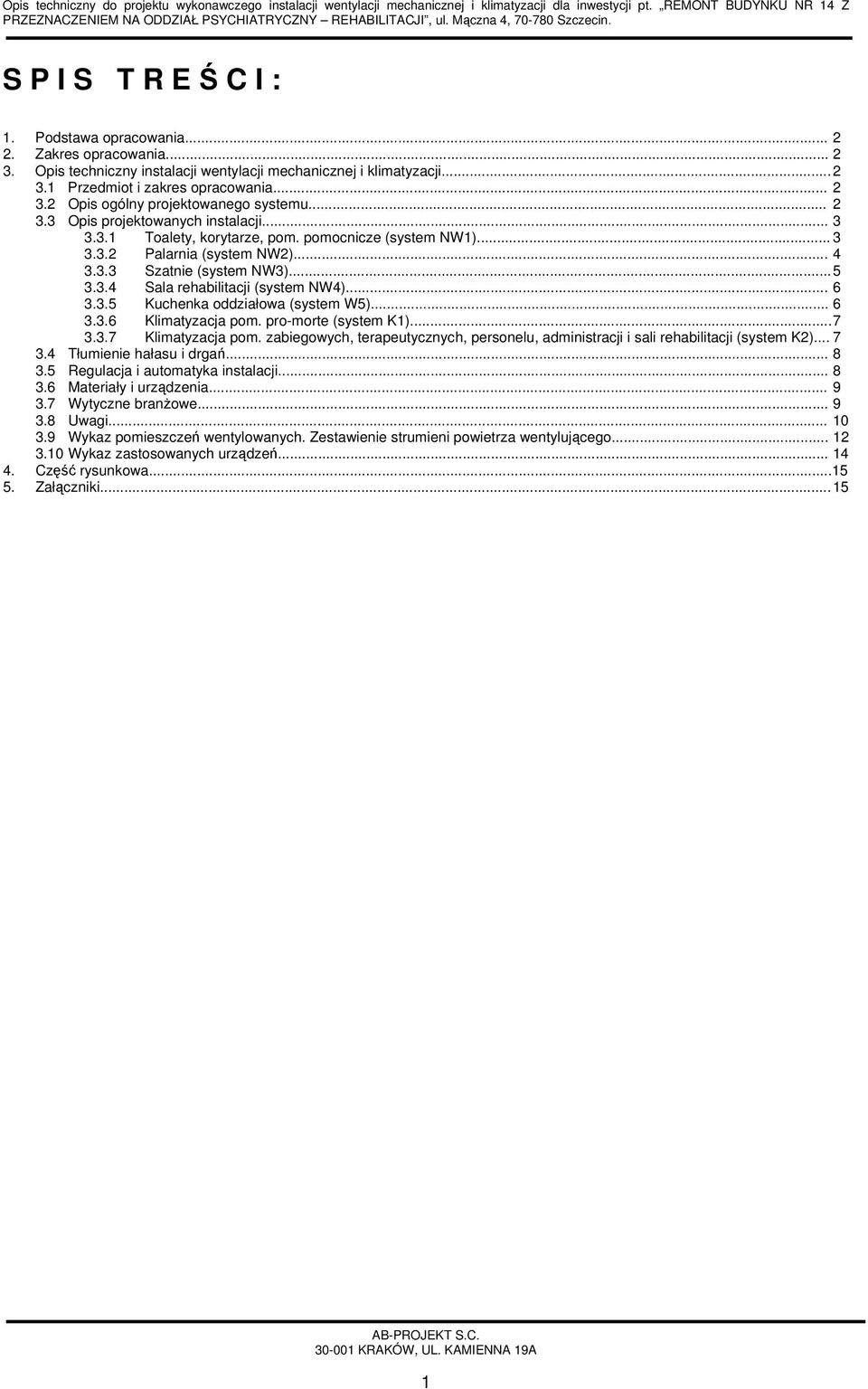.. 6 3.3.5 Kuchenka oddziałowa (system W5)... 6 3.3.6 Klimatyzacja pom. pro-morte (system K1)...7 3.3.7 Klimatyzacja pom.