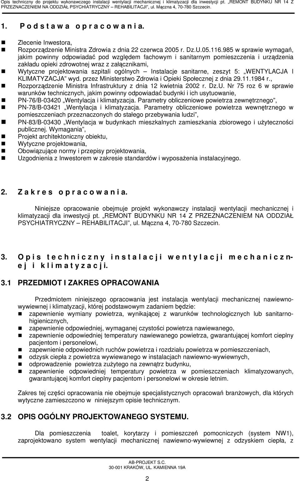 Instalacje sanitarne, zeszyt 5: WENTYLACJA I KLIMATYZACJA wyd. przez Ministerstwo Zdrowia i Opieki Społecznej z dnia 29.11.1984 r., Rozporządzenie Ministra Infrastruktury z dnia 12 kwietnia 2002 r.