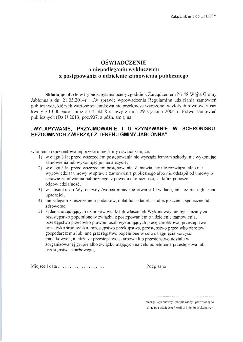 "W sprawie wprowadzenia Regulaminu udzielania zamówień publicznych, których wartość szacunkowa nie przekracza wyrażonej w złotych równowartości kwoty 30 000 euro" oraz arta pkt 8 ustawy z dnia 29