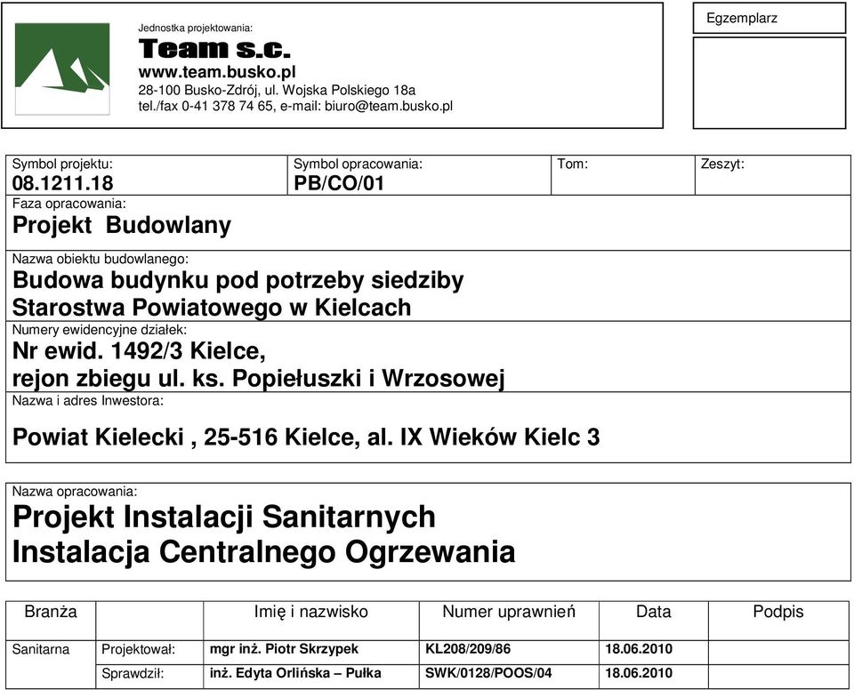 ewid. 1492/3 Kielce, rejon zbiegu ul. ks. Popiełuszki i Wrzosowej Nazwa i adres Inwestora: Tom: Powiat Kielecki, 25-516 Kielce, al.