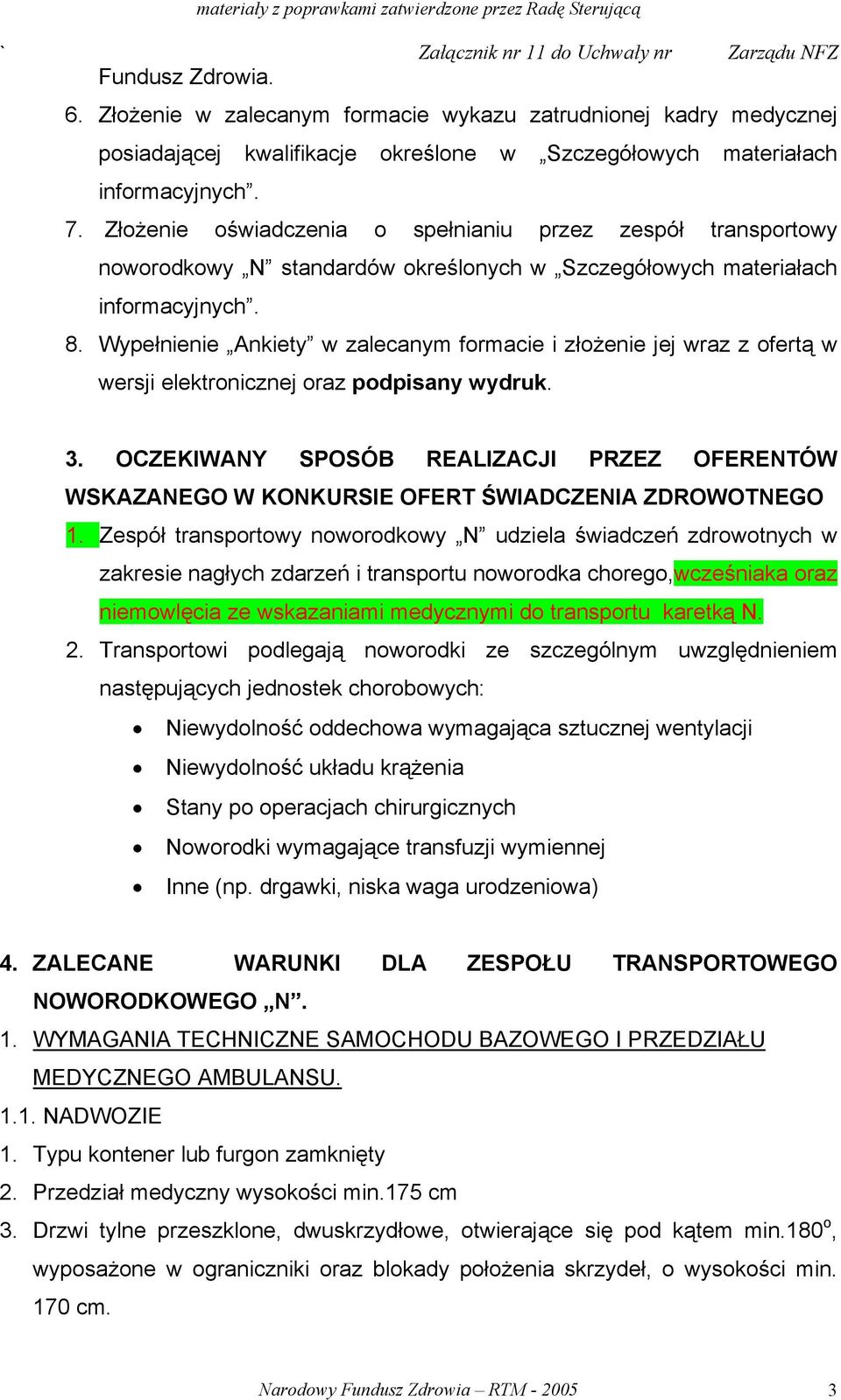 Wypełnienie Ankiety w zalecanym formacie i złożenie jej wraz z ofertą w wersji elektronicznej oraz podpisany wydruk. 3.