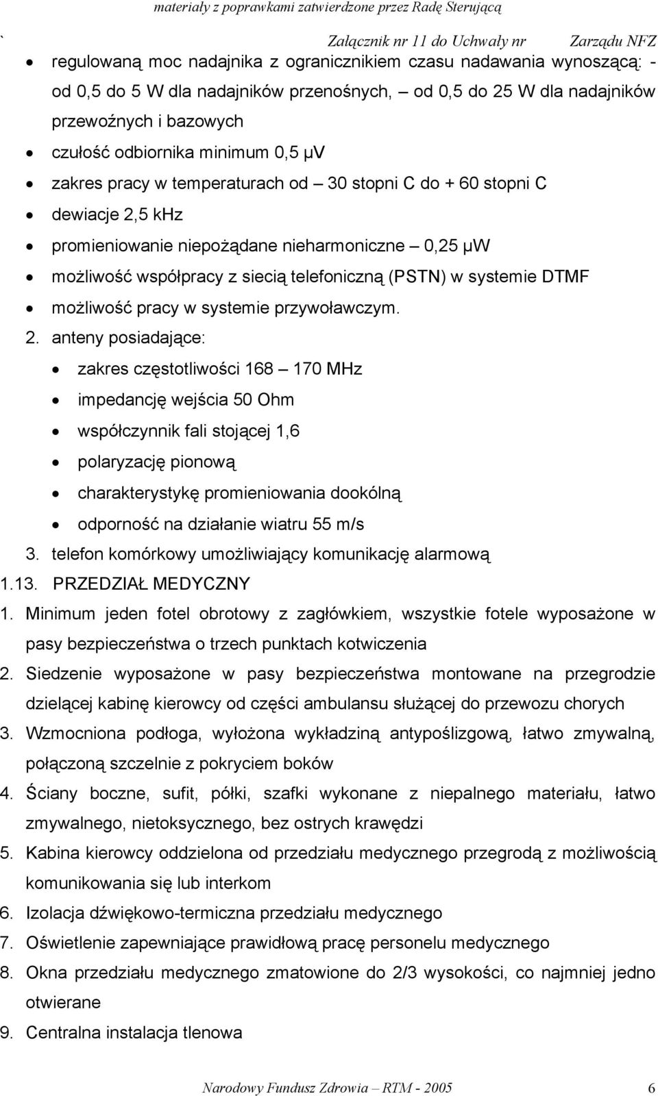 możliwość pracy w systemie przywoławczym. 2.