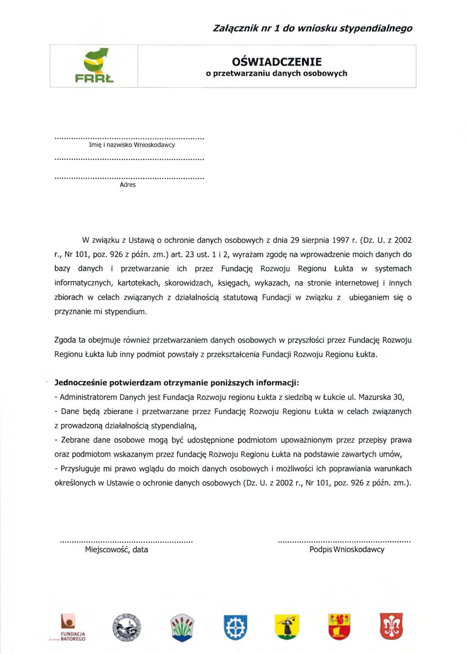 1 i 2, wyrażam zgodę na wprowadzenie moich danych do bazy danych i przetwarzanie ich przez Fundację Rozwoju Regionu Łukta w systemach informatycznych, kartotekach, skorowidzach, księgach, wykazach,