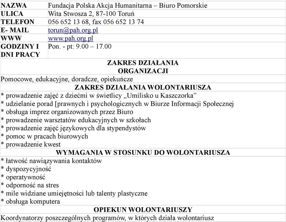 00 Pomocowe, edukacyjne, doradcze, opiekuńcze * prowadzenie zajęć z dziećmi w świetlicy Umilisko u Kaszczorka * udzielanie porad [prawnych i psychologicznych w Biurze Informacji Społecznej * obsługa