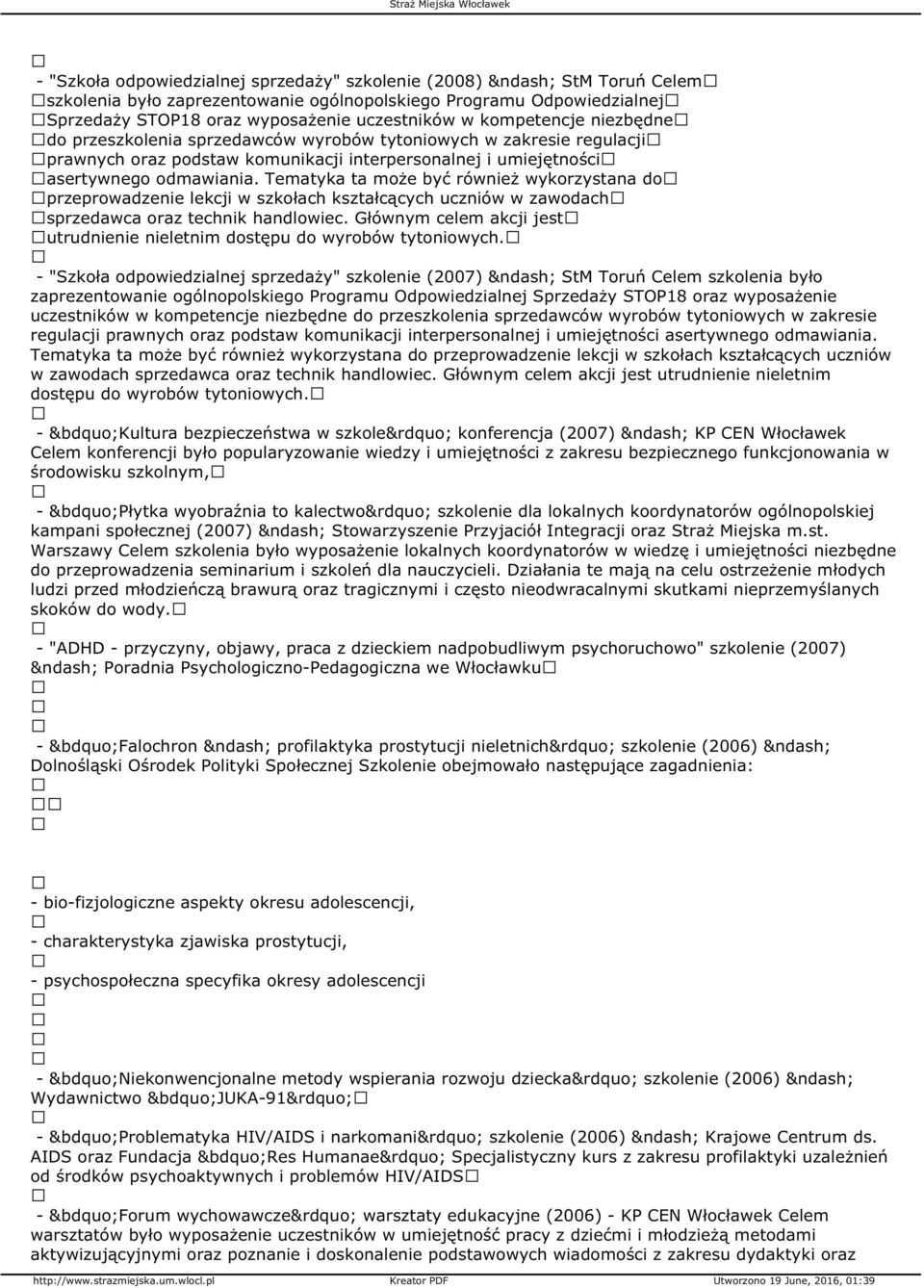 Tematyka ta może być również wykorzystana do przeprowadzenie lekcji w szkołach kształcących uczniów w zawodach sprzedawca oraz technik handlowiec.