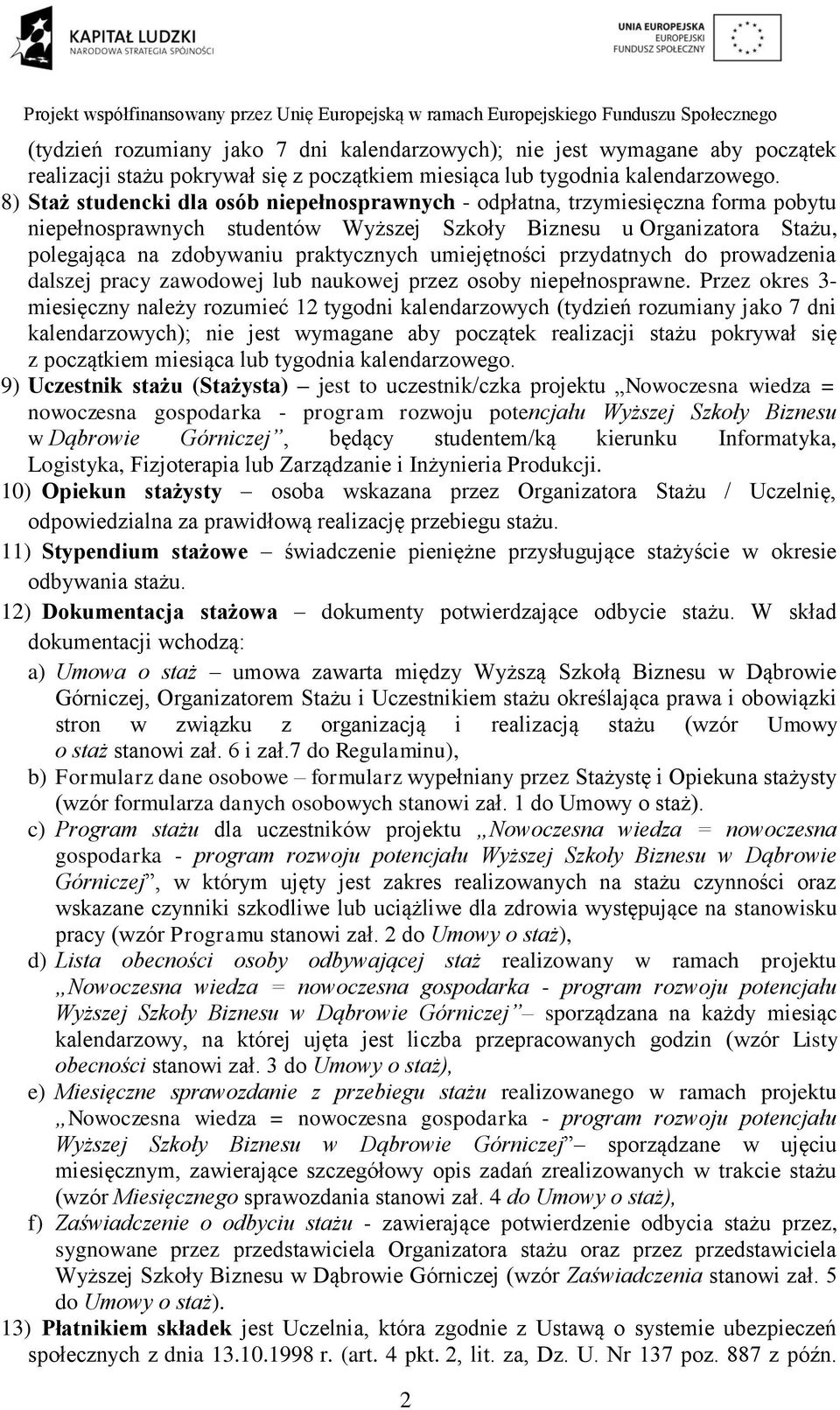 umiejętności przydatnych do prowadzenia dalszej pracy zawodowej lub naukowej przez osoby niepełnosprawne.