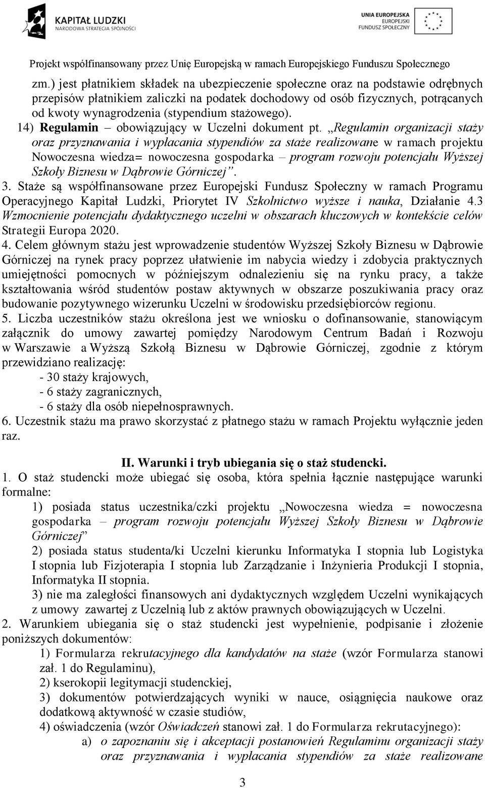 Regulamin organizacji staży oraz przyznawania i wypłacania stypendiów za staże realizowane w ramach projektu Nowoczesna wiedza= nowoczesna gospodarka program rozwoju potencjału Wyższej Szkoły Biznesu