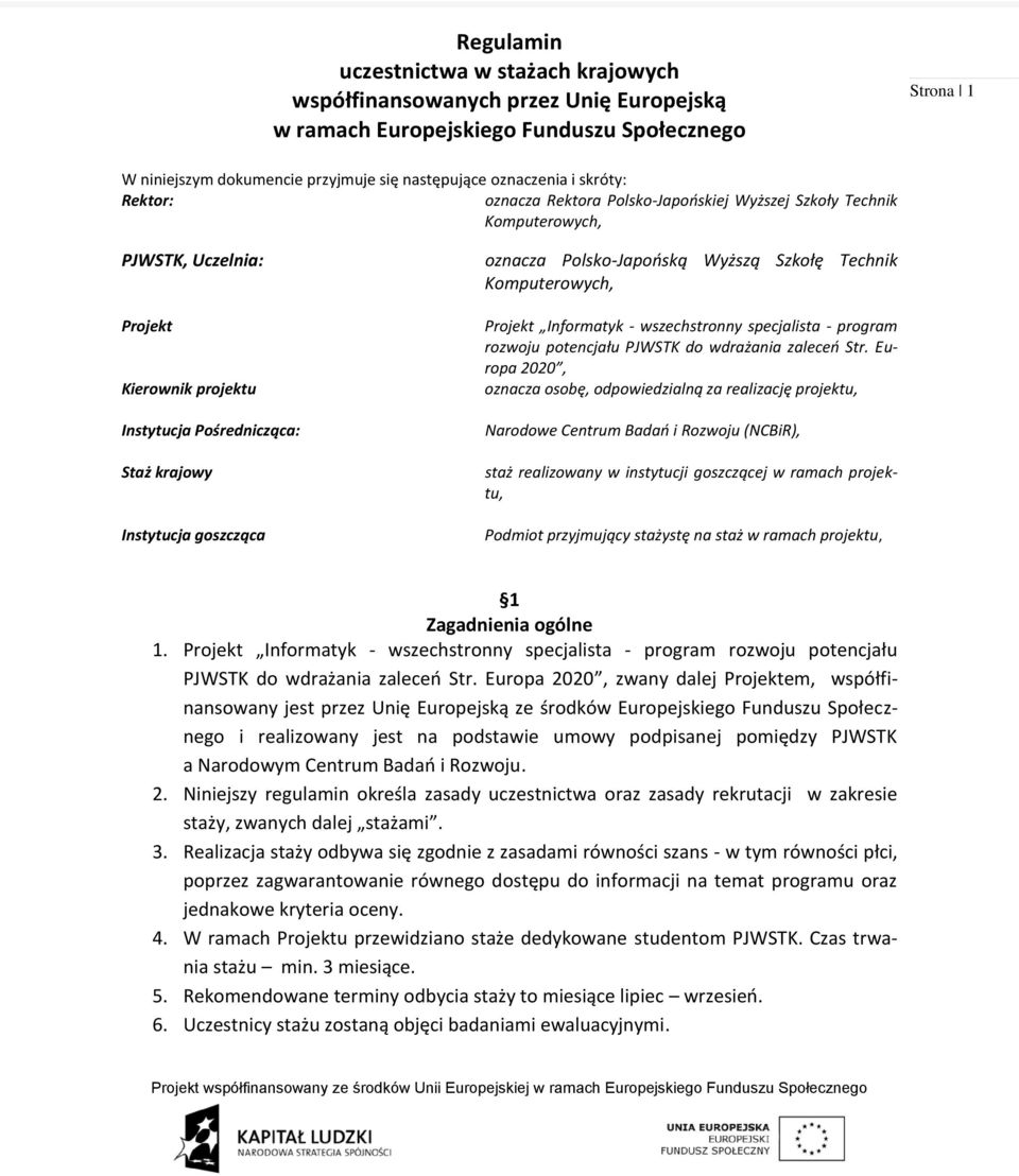 oznacza Polsko-Japońską Wyższą Szkołę Technik Komputerowych, Projekt Informatyk - wszechstronny specjalista - program rozwoju potencjału PJWSTK do wdrażania zaleceń Str.